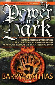The Power in the Dark: Book 1 of the Ancient Bloodlines Trilogy Barry Mathias Author