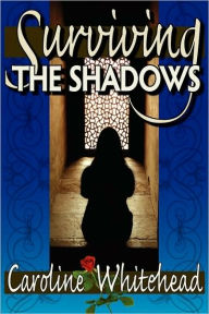 Surviving The Shadows Caroline Whitehead Author