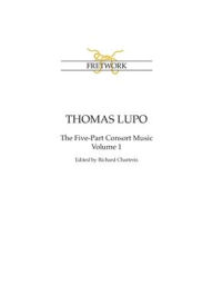 Thomas Lupo: The Five-Part Consort Music Volume 1 Thomas Lupo Composer