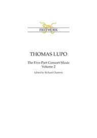 Thomas Lupo: The Five-Part Consort Music Volume 2 Thomas Lupo Composer