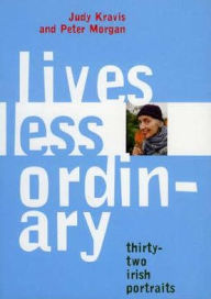 Lives Less Ordinary: Thirty-two Irish Portraits Judy Kravis Author