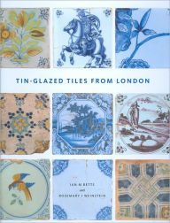 Tin-glazed Tiles from London - Ian Betts