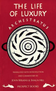 Archestratus: Fragments from the Life of Luxury Archestratus Author
