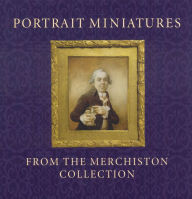 Portrait Miniatures from the Merchiston Collection Stephen Lloyd Author