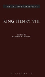 King Henry VIII (Arden Shakespeare, Third Series) William Shakespeare Author