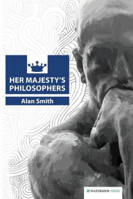 Her Majesty's Philosophers Alan Smith Author