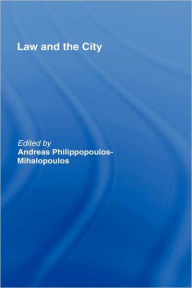 Law and the City Andreas Philippopoulos-Mihalopoulos Editor