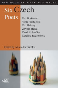 Six Czech Poets Alexandra Buchler Editor