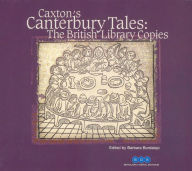 Caxton's Canterbury Tales: The British Library Copies on CD-Rom [individual licence]: Images and Text of British Library 167.c.26 (IB.55009; the Royal copy of the first edition) and C.21.d (IB 55095; the Grenville copy of the second edition) - Barbara Bordalejo