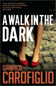 A Walk in the Dark (Guido Guerrieri Series #2) Gianrico Carofiglio Author