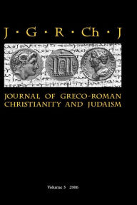 Journal of Greco-Roman Christianity and Judaism 3 (2006) Stanley E. Porter Editor