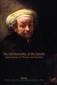 The Intertextuality of the Epistles: Explorations of Theory and Practice Thomas L Brodie O.P. Editor