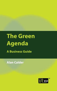 The Green Agenda: A Business Guide Alan Calder Author