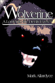 Wolverine: A Look Into The Devils Eyes - Mark Allardyce