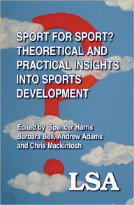 Sport for Sport: Theoretical and Practical Insights into Sports Development