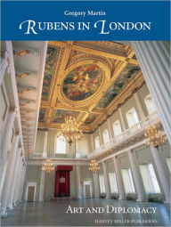 Rubens in London: Art and Diplomacy Gregory Martin Author