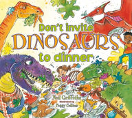 Don't Invite Dinosaurs to Dinner: A Riotous Romp of Jurassic Proportions. Includes 8 Spectacul - Nei Griffiths