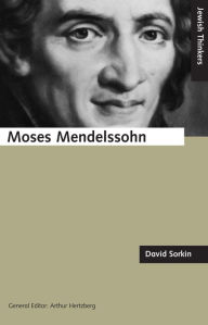 Moses Mendelssohn and the Religious Enlightenment David Sorkin Author