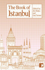 The Book of Istanbul: A City in Short Fiction Becky Harrison Editor