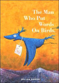 The Man Who Put Words on Birds - Julian Borra