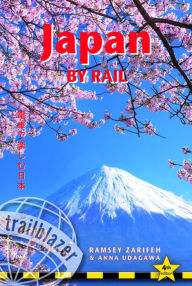 Japan by Rail: Includes Rail Route Guide and 30 City Guides Ramsey Zarifeh Author