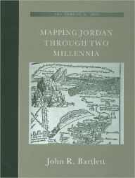 Mapping Jordan Through Two Millennia John R. Bartlett Author