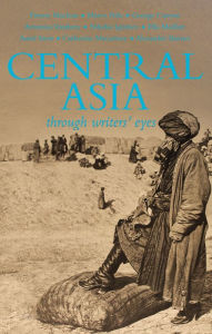 Central Asia Through Writers' Eyes Kathleen Hopkirk Editor