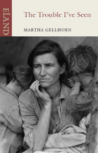 The Trouble I've Seen Martha Gellhorn Author
