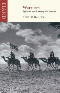 Warriors: Life and death among the Somalis - Gerald Hanley