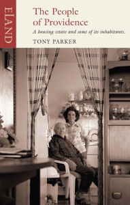 The People of Providence: A housing estate and some of its inhabitants Tony Parker Author