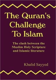 The Quran's Challenge To Islam Khalid Sayyed Author