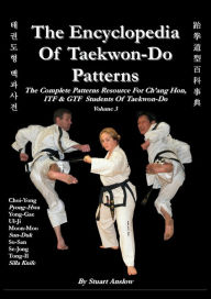 The Encyclopaedia Of Taekwon-Do Patterns, Vol 3 Stuart Anslow Paul Author