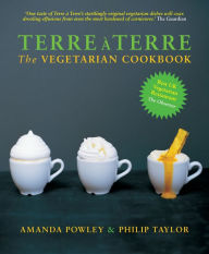 Terre Ã  Terre: The Vegetarian Cookbook Amanda Powley Author