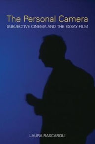 The Personal Camera: Subjective Cinema and the Essay Film Laura Rascaroli Author