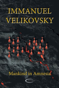 Mankind in Amnesia Immanuel Velikovsky Author