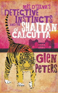 Mrs D'Silva's Detective Instincts and the Shaitan of Calcutta Glen Peters Author