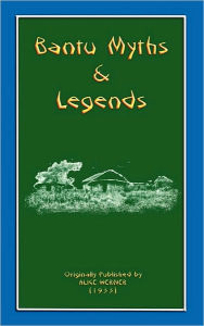 Myths And Legends Of The Bantu - Alice Werner