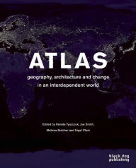 Atlas: Geography, Architecture and Change in an Interdependent World