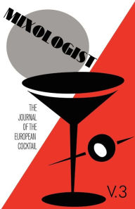 Mixologist: The Journal of the European Cocktail, Volume 3 Jared McDaniel Brown Author