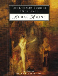 The Dedalus Book of Decadence: Moral Ruins Brian Stableford Author