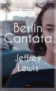 Berlin Cantata Jeffrey Lewis Author