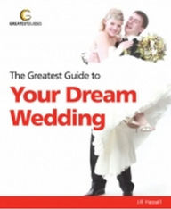 Greatest Guide To Your Dream Wedding - Jill Hassall