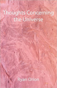 Thoughts Concerning The Universe - Ryan Orion