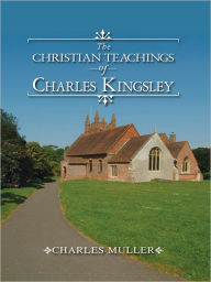 The Christian Teachings of Charles Kingsley - Charles Muller