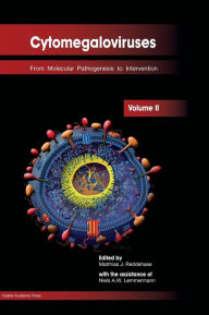 Cytomegaloviruses: From Molecular Pathogenesis to Intervention (Volume II Only) Matthias J. Reddehase Editor