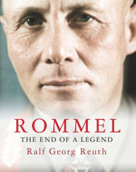 Rommel: The End of a Legend Ralf Georg Reuth Author