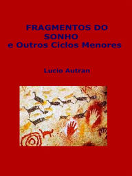 Fragmentos do Sonho: e outros ciclos menores LÃºcio Autran Author