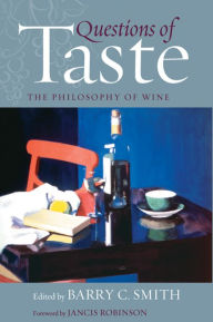 Questions of Taste: The Philosophy of Wine Barry C Smith Author