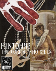 Fantomas: The Corpse Who Kills Marcel Allain Author