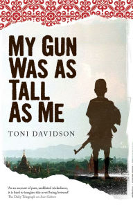 My Gun Was as Tall as Me Toni Davidson Author